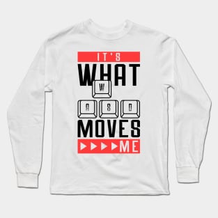 Its What Moves Me - Funny Videogame Long Sleeve T-Shirt